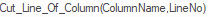 7. Cut Line of Column (Column Name, Line Number)